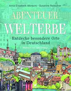 Cover des Buches »Abenteuer Welterbe. Entdecke besondere Orte in Deutschland.«